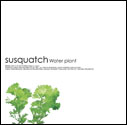 susquatch/Water plant