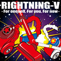 RIGHTNING-V/For oneself, For you, For now