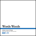 Words Weeds/obtain more things