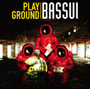 BASSUI/PLAY GROUND