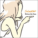 Brian the Sun/Sister