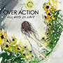 OVER ACTION/ALL NEED IS LOVE