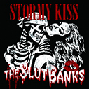 THE SLUT BANKS/STORMY KISS