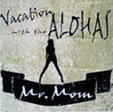 Vacation With The Alohas/Mr.Mom