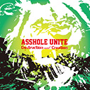 ASSHOLE UNITE/Destruction and Creation