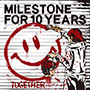 MILESTONE FOR 10 YEARS/TOGETHER