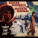 Dusty Rhodes and The River Band/First You Live