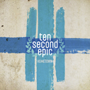 Ten Second Epic/Hometown