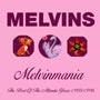 MELVINS/MELVINMANIA BEST OF THE ATLANTIC YEARS 1993-1996