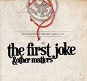 Jeff Martin & Steven Padin /The First Joke
