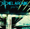 Nickel Arcade/Pro Se