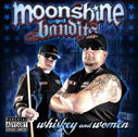 Moonshine Bandits/WHISKEY AND WOMEN