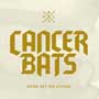 CANCER BATS/DEAD SET ON LIVING