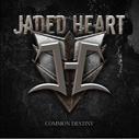 JADED HEART/COMMON DESTINY