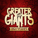 Greater Than Giants/High Stakes