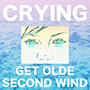 Crying/Get Olde ／ Second Wind