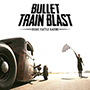 BULLET TRAIN BLAST/Shake Rattle Racing