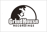 GrindHouse recordings